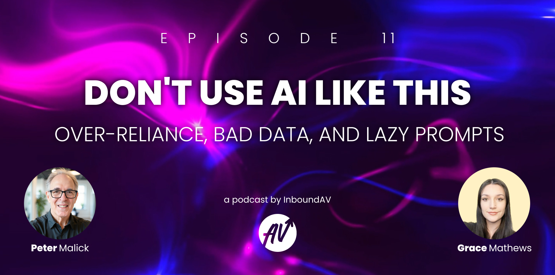 Ep. 11: Don't Use AI Like This–Over-Reliance, Bad Data, & Lazy Prompts
