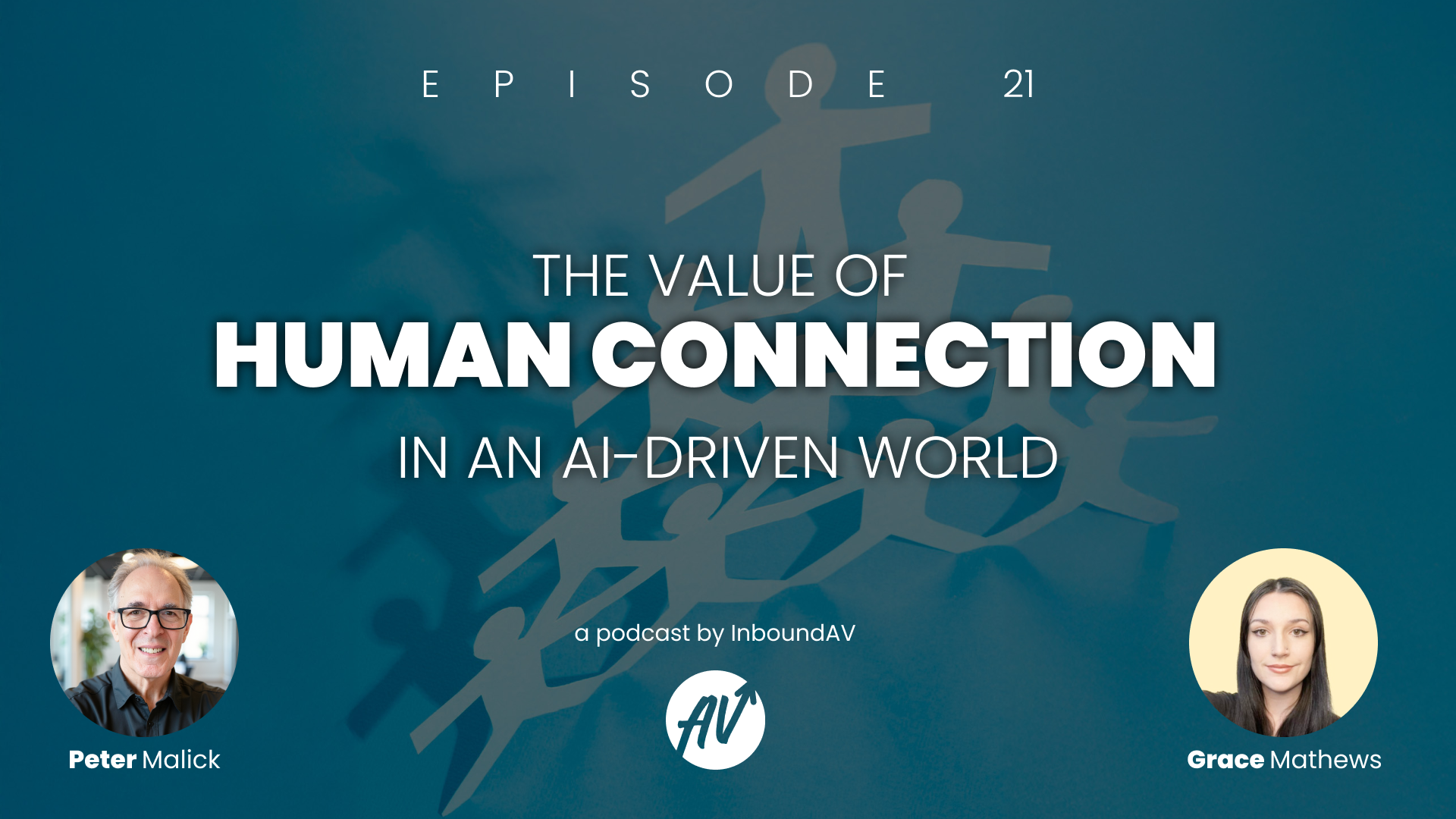 Episode 21: The Value of Human Connection in an AI-Driven World